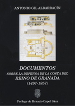 Documentos Sobre la Defensa de la Costa del Reino de Granada (1497-1857)